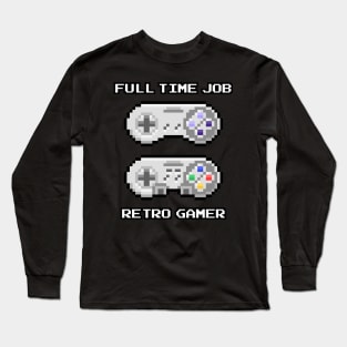 Retro Gamer Full Time Job Long Sleeve T-Shirt